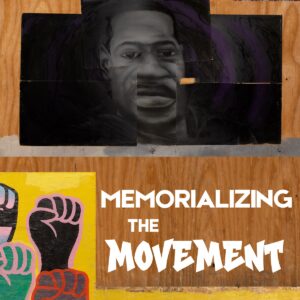 Memorializing The Movement