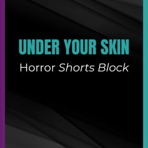 Under Your Skin (Horror Shorts Block)